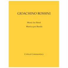 Works of Gioachino Rossini. 4 - Music for Band (Critical Commentary)